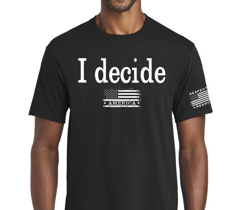 A men’s “I decide” short sleeve t shirt